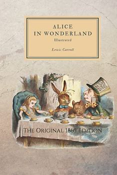 Alice in Wonderland Hardcover: The Original 1865 Edition With Illustrations By Sir John Tenniel