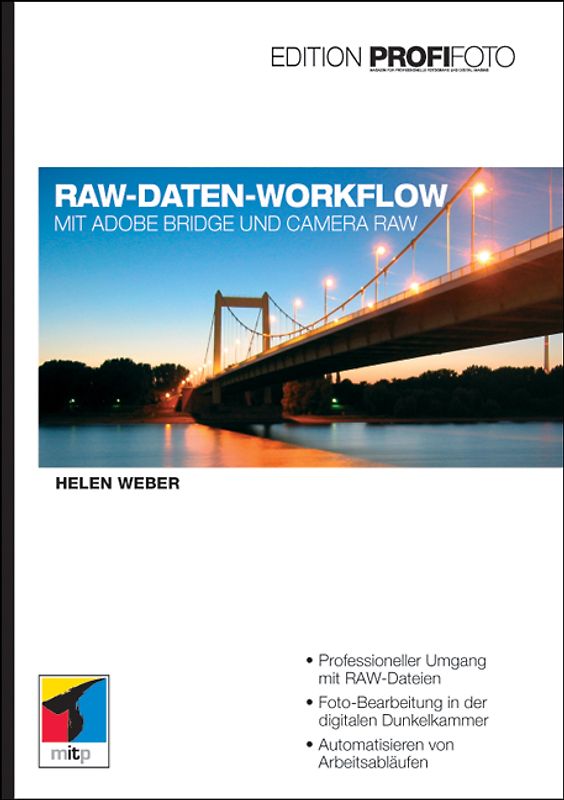 RAW-Daten-Workflow - Edition ProfiFoto. Mit Adobe Bridge und Camera Raw