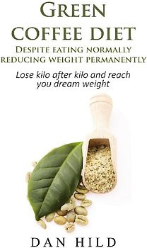 Green coffee diet - Despite eating normally reducing weight permanently