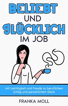 Beliebt und glücklich im Job