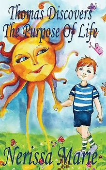 Thomas Discovers The Purpose Of Life (Kids book about Self-Esteem for Kids, Picture Book, Kids Books, Bedtime Stories for Kids, Picture Books, Baby Books, Kids Books, Bedtime Story, Books for Kids)