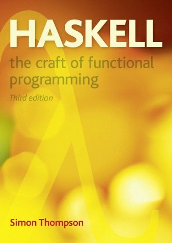 Haskell: The Craft of Functional Programming (International Computer Science Series)