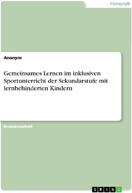 Gemeinsames Lernen im inklusiven Sportunterricht der Sekundarstufe mit lernbehinderten Kindern