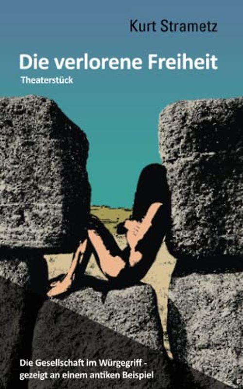 Die verlorene Freiheit: Die Gesellschaft im Würgegriff