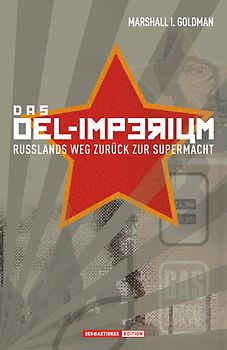 Das Öl-Imperium. Russlands Weg zurück zur Supermacht