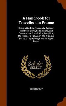 A Handbook for Travellers in France