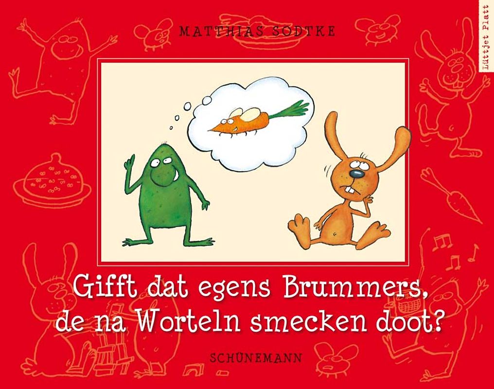 Gifft dat egens Brummers, de na Worteln smecken doot?