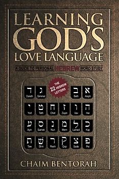 Learning God's Love Language: A Guide to Personal Hebrew Word Study