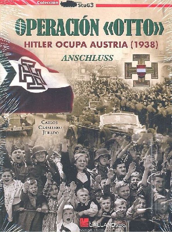 Operación Otto : Hitler ocupa Austria, 1938 : Anschluss