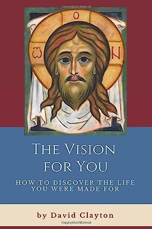 The Vision For You: How to Discover the Life You Were Made For