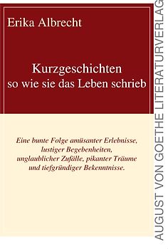 Kurzgeschichten - so wie sie das Leben schrieb