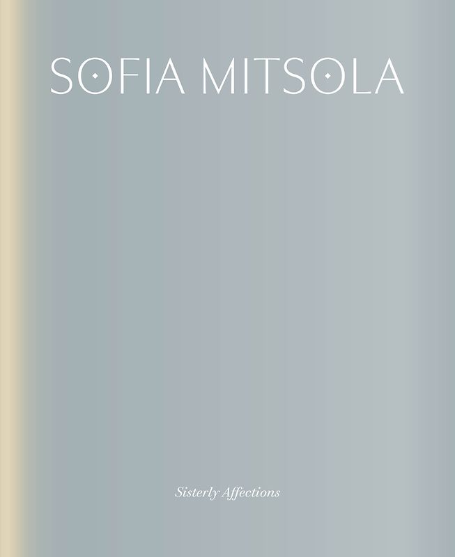 Sofia Mitsola: Sisterly Affections