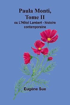 Paula Monti, Tome II; ou L'Hôtel Lambert - histoire contemporaine