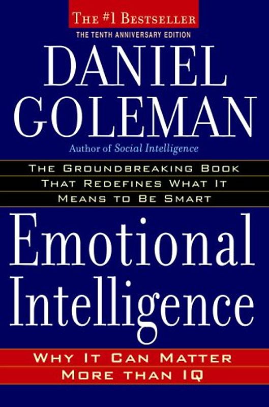 Emotional Intelligence: 10th Anniversary Edition; Why It Can Matter More Than IQ - Goleman, Daniel