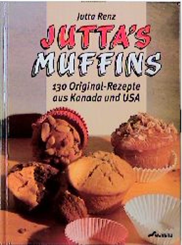 Jutta's Muffins. 130 Original-Rezepte aus Kanada und USA