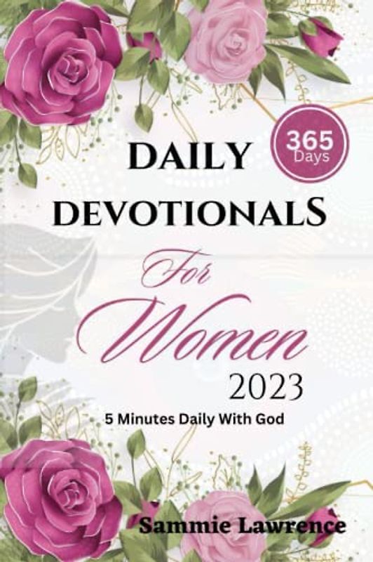Daily Devotionals For Women 2023: 5 Minutes Every Day With God, 365 Daily Devotions For Spiritual Growth, Short Daily Devotions For Every Woman