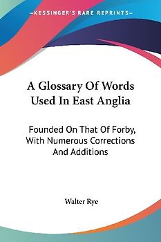 A Glossary Of Words Used In East Anglia