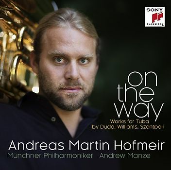 Andreas Martin Hofmeir - On the Way - Works for Tuba by Duda, Williams, Szentpali