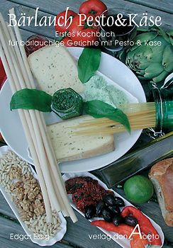 Bärlauch Pesto & Käse. Erstes Kochbuch mit Bärlauch-Pesto und Bärlauch-Käse
