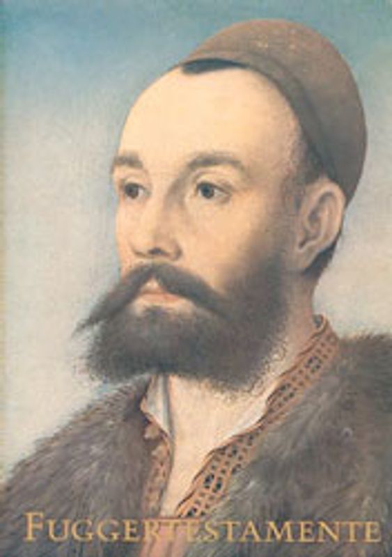 Die Fuggertestamente des 16. Jahrhunderts
