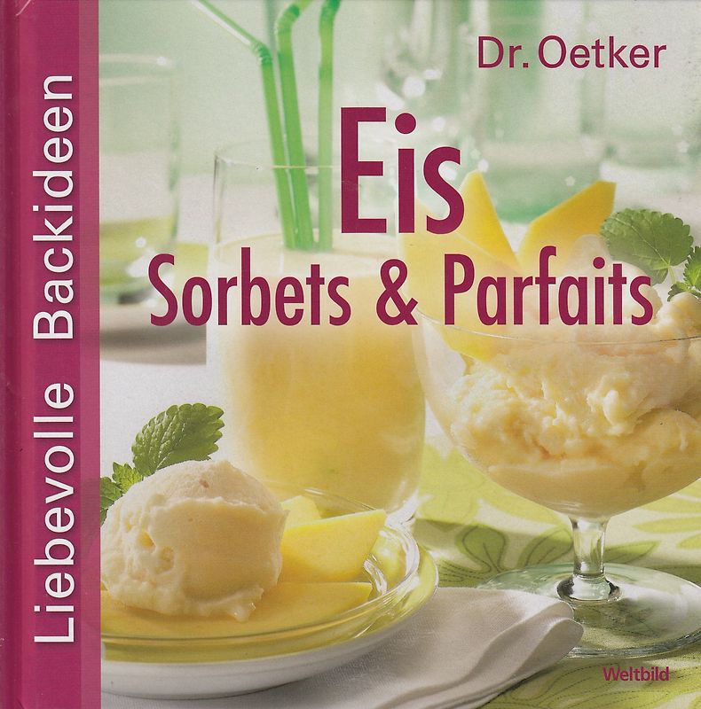 Liebevolle Backideen: Eis, Sorbets & Parfaits - Dr. Oetker [Gebundene Ausgabe, Weltbild]
