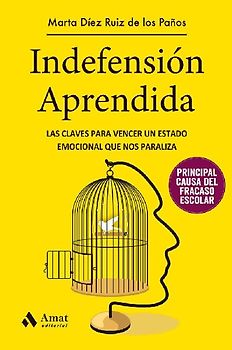 Indefensión aprendida : las claves para vencer un estado emocional que nos paraliza