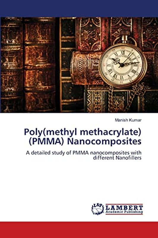 Poly(methyl methacrylate) (PMMA) Nanocomposites: A detailed study of PMMA nanocomposites with different Nanofillers