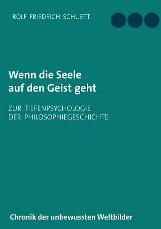 Wenn die Seele auf den Geist geht. Zur Tiefenpsychologie der Philosophiegeschichte