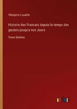 Histoire des Francais depuis le temps des gaulois jusqu'a nos Jours