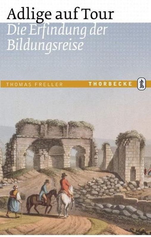 Adlige auf Tour. Die Erfindung der Bildungsreise