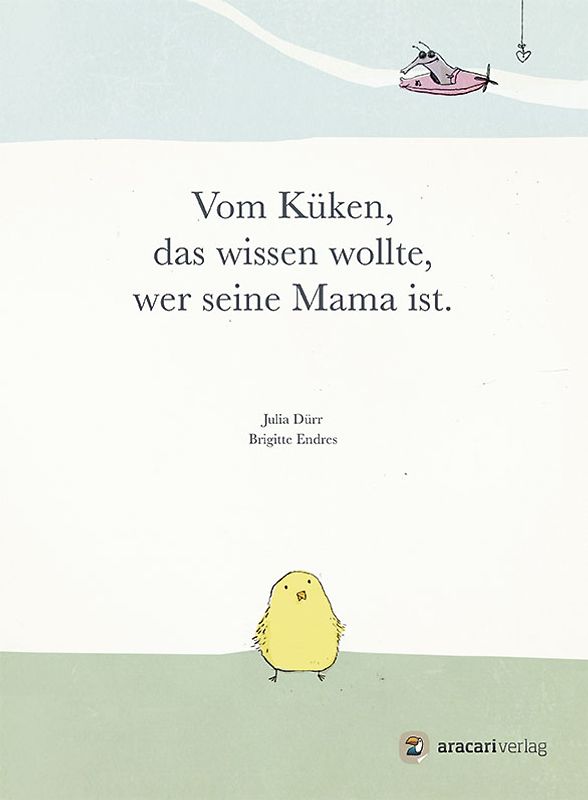 Vom Küken, das wissen wollte, wer seine Mama ist