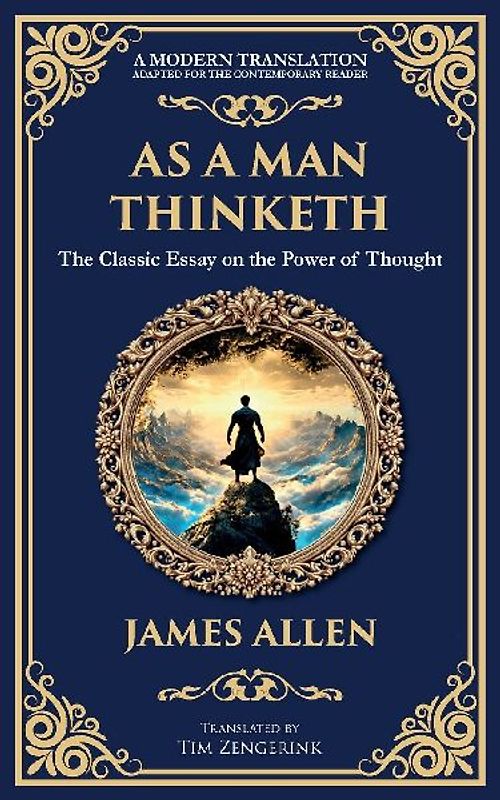 As a Man Thinketh - The Original 1902 Classic