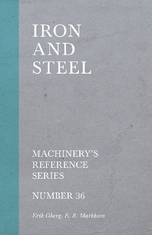 Iron and Steel - Machinery's Reference Series - Number 36