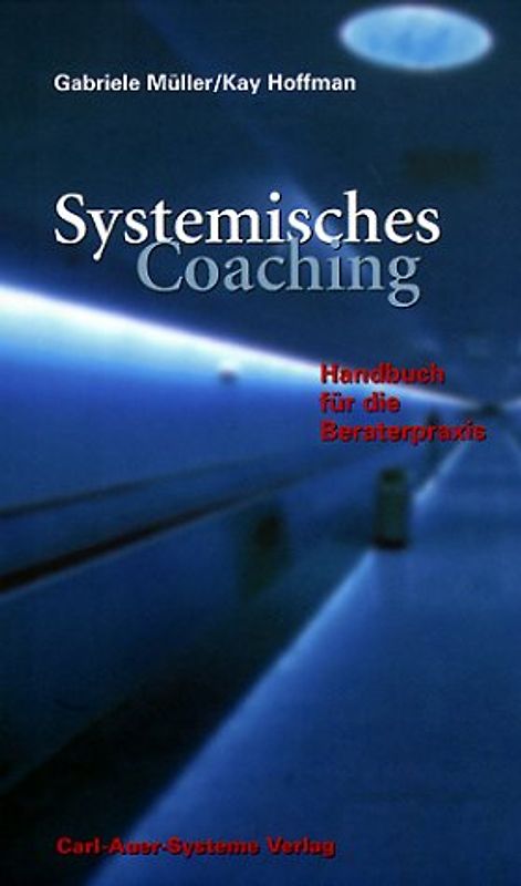 Systemisches Coaching. Handbuch für die Beraterpraxis