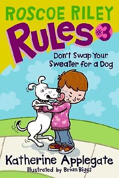 Roscoe Riley Rules #3: Don't Swap Your Sweater for a Dog