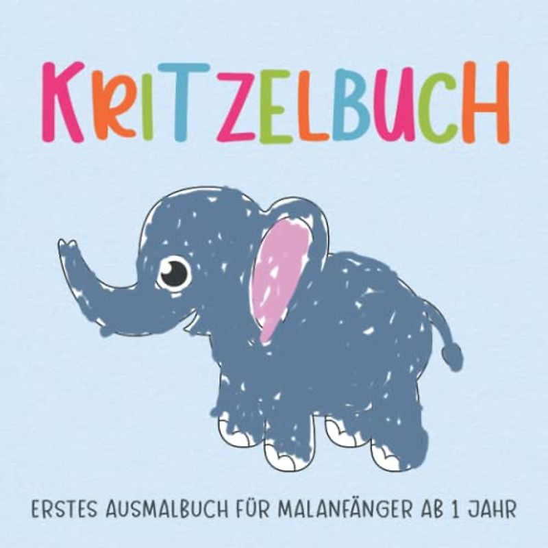 Kritzelbuch ab 1 Jahr: Erstes Ausmalbuch für Kleinkinder mit großen einfachen Motiven zum ausmalen und zur Förderung der Kreativität und Feinmotorik, ... Kindergarten für Jungen, Mädchen ab 1 - 3
