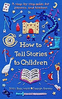 How to Tell Stories to Children: A step-by-step guide for parents and teachers