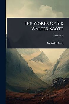 The Works Of Sir Walter Scott