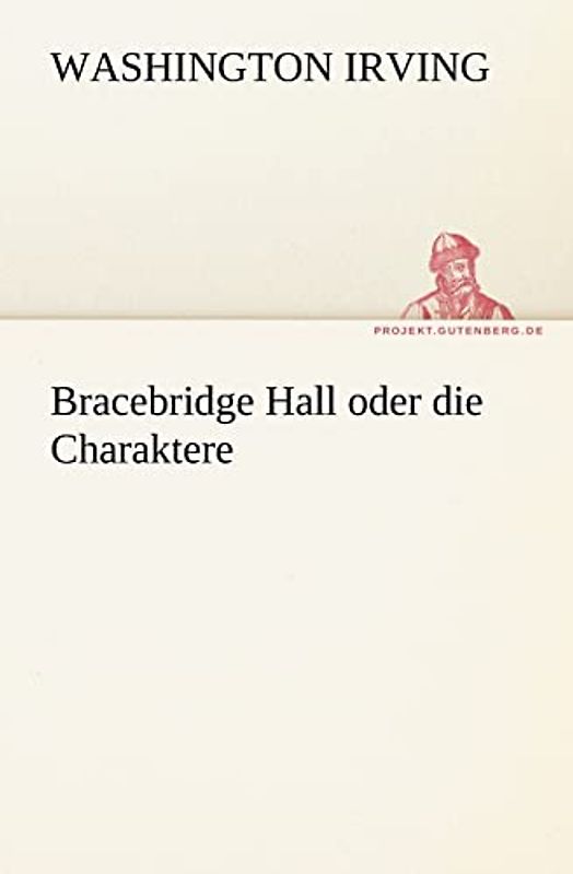 Bracebridge Hall oder die Charaktere (TREDITION CLASSICS)