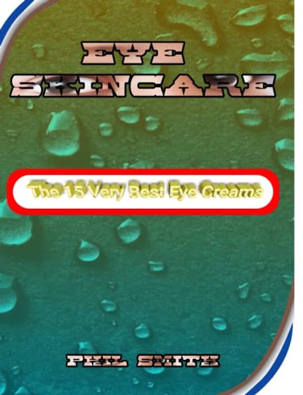 Eye skincare: The 15 very best eye creams