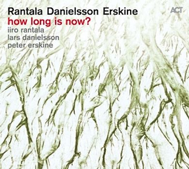 Rantala,Iiro/Danielsson,Lars/Erskine,Peter - How Long Is Now?