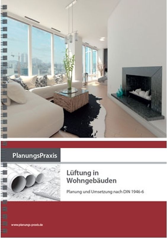 PlanungsPraxis Lüftung in Wohngebäuden – Planung und Umsetzung nach DIN 1946-6