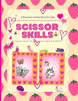 Scissor Skills Preschool Workbook for Kids: Develop Fine Motor Control and Creativity with Fun Cutting Activities for Young Children