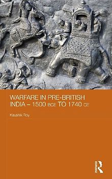 Warfare in Pre-British India - 1500BCE to 1740CE