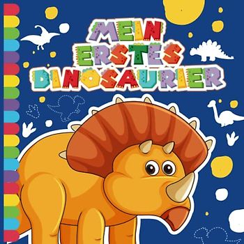 Mein erstes Dinosaurier Malbuch fur kinder: Süße einfache große Dino Malvorlagen für Kleinkinder |Dino-Motive für Jungen und Mädchen ab 1-4 Jahren, ... Malen haben., Mädchen und Jungen im Alter von