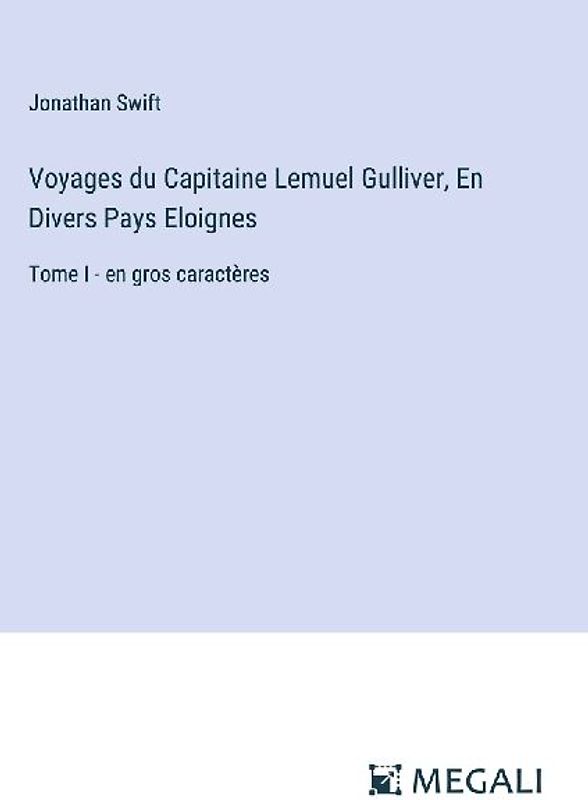 Voyages du Capitaine Lemuel Gulliver, En Divers Pays Eloignes