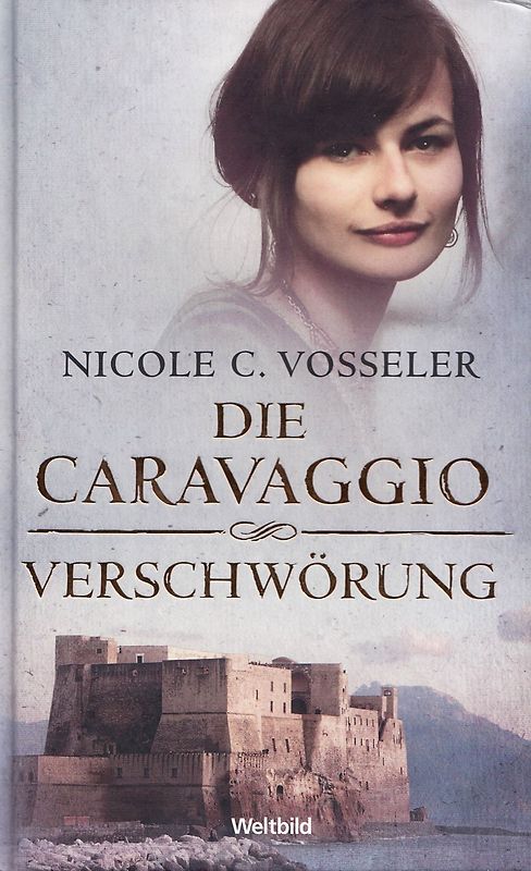 Die Caravaggio Verschwörung - Nicole C. Vosseler [Gebundene Ausgabe, Weltbild]