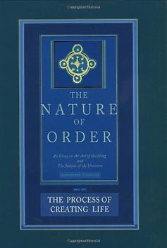 The Process of Creating Life: An Essay on the Art of Building and the Nature of the Universe: Bk. 2 (Nature of Order)