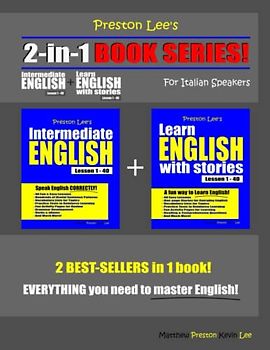 Preston Lee’s 2-in-1 Book Series! Intermediate English Lesson 1 – 40 + Learn English With Stories Lesson 1 – 40 For Italian Speakers (Preston Lee's English For Italian Speakers)