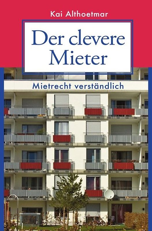 Der clevere Mieter. Mietrecht verständlich.